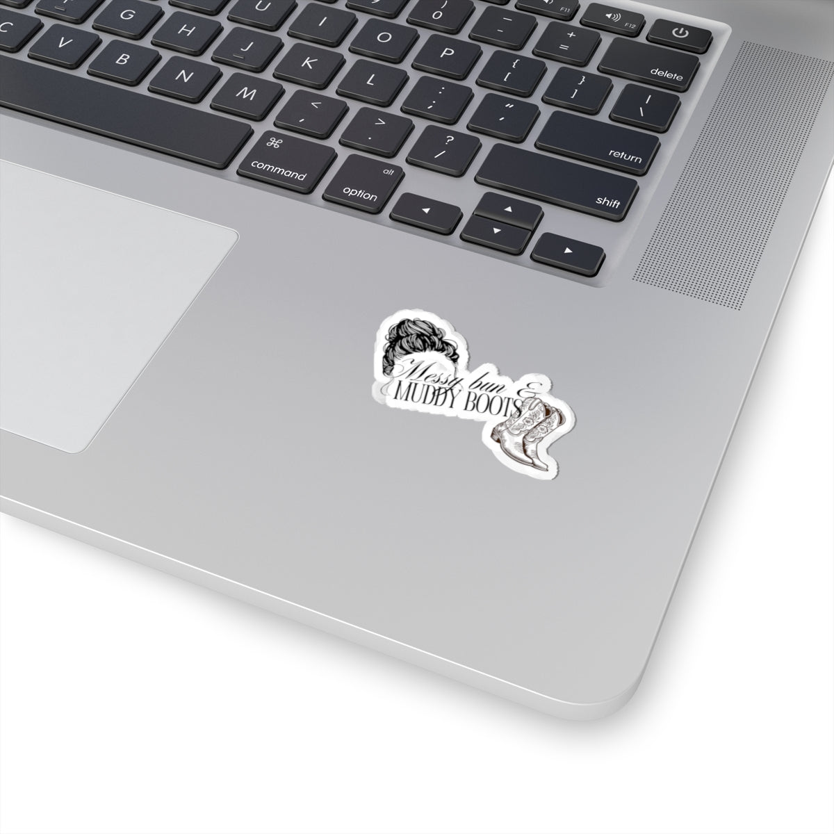 "Messy buns, muddy boots" kiss- cut sticker