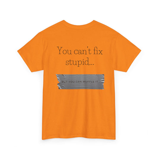 You cant fix stupid Hi-Vis Heavy Cotton Tee