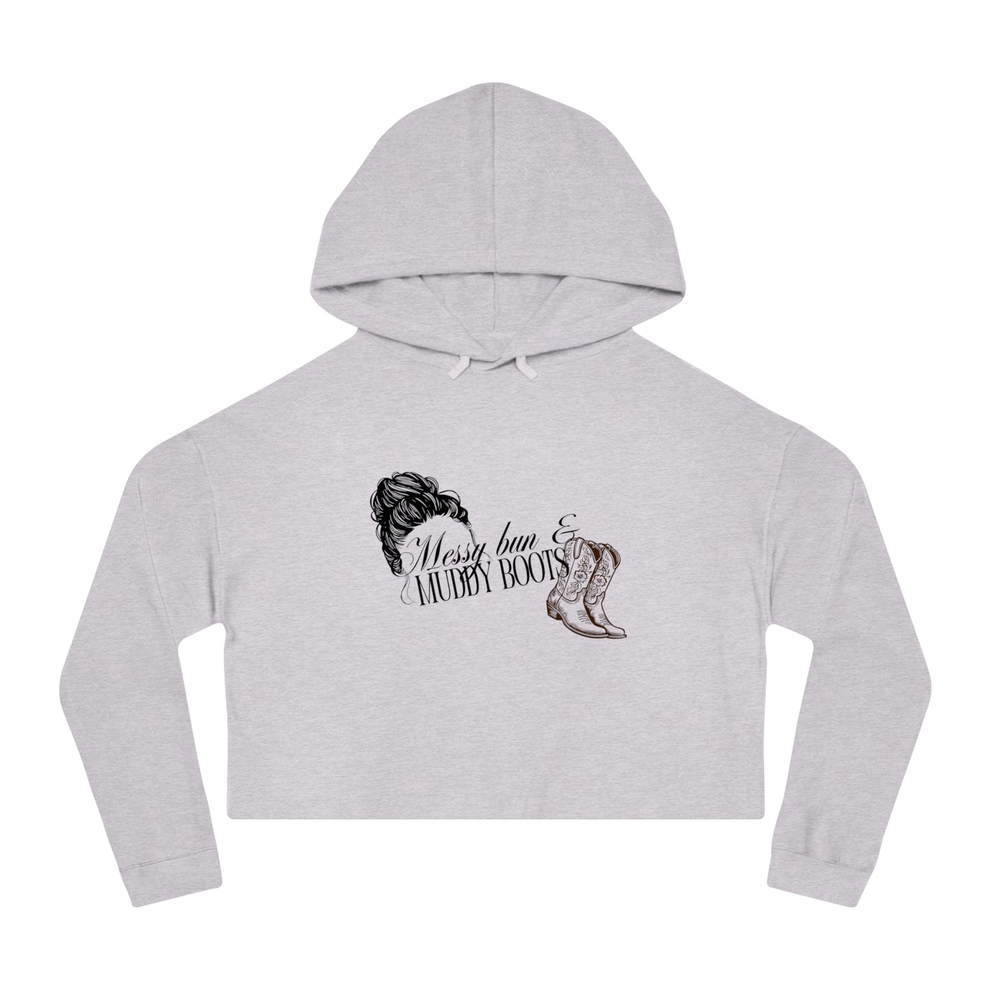 Messy Bun and Muddy Boots Women’s Cropped Hooded Sweatshirt