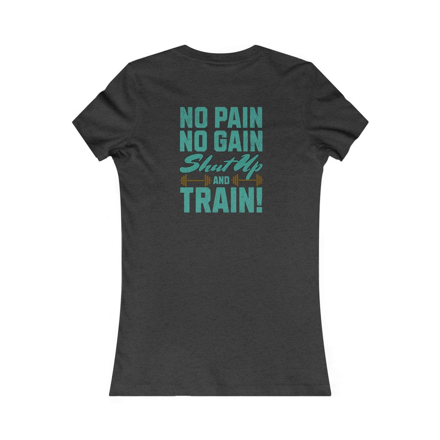 No Pain, No gain Women's Tee